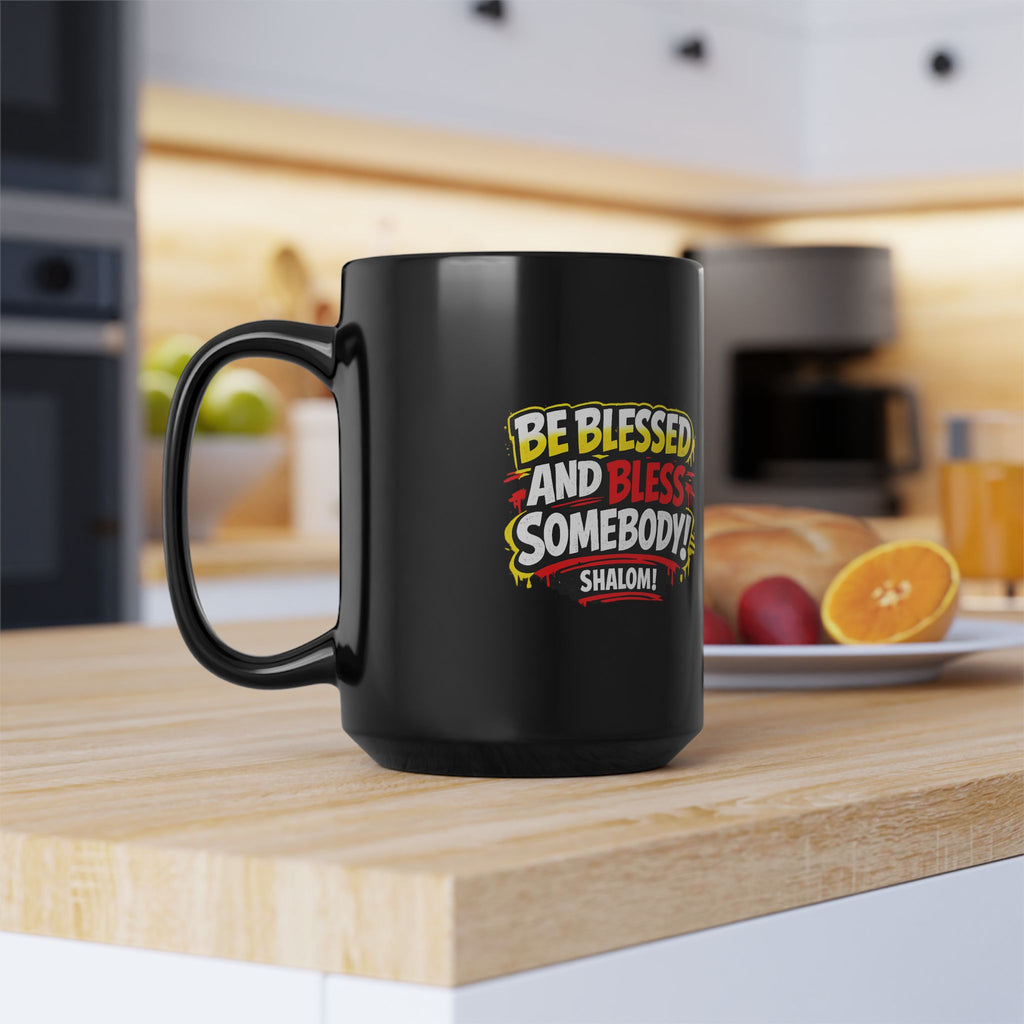 Be Blessed and Bless Somebody 15 oz Black Coffee Mug