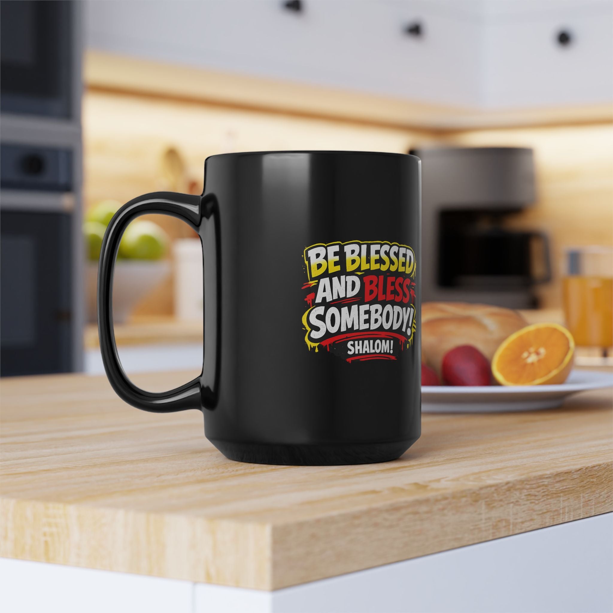 Be Blessed and Bless Somebody 15 oz Black Coffee Mug
