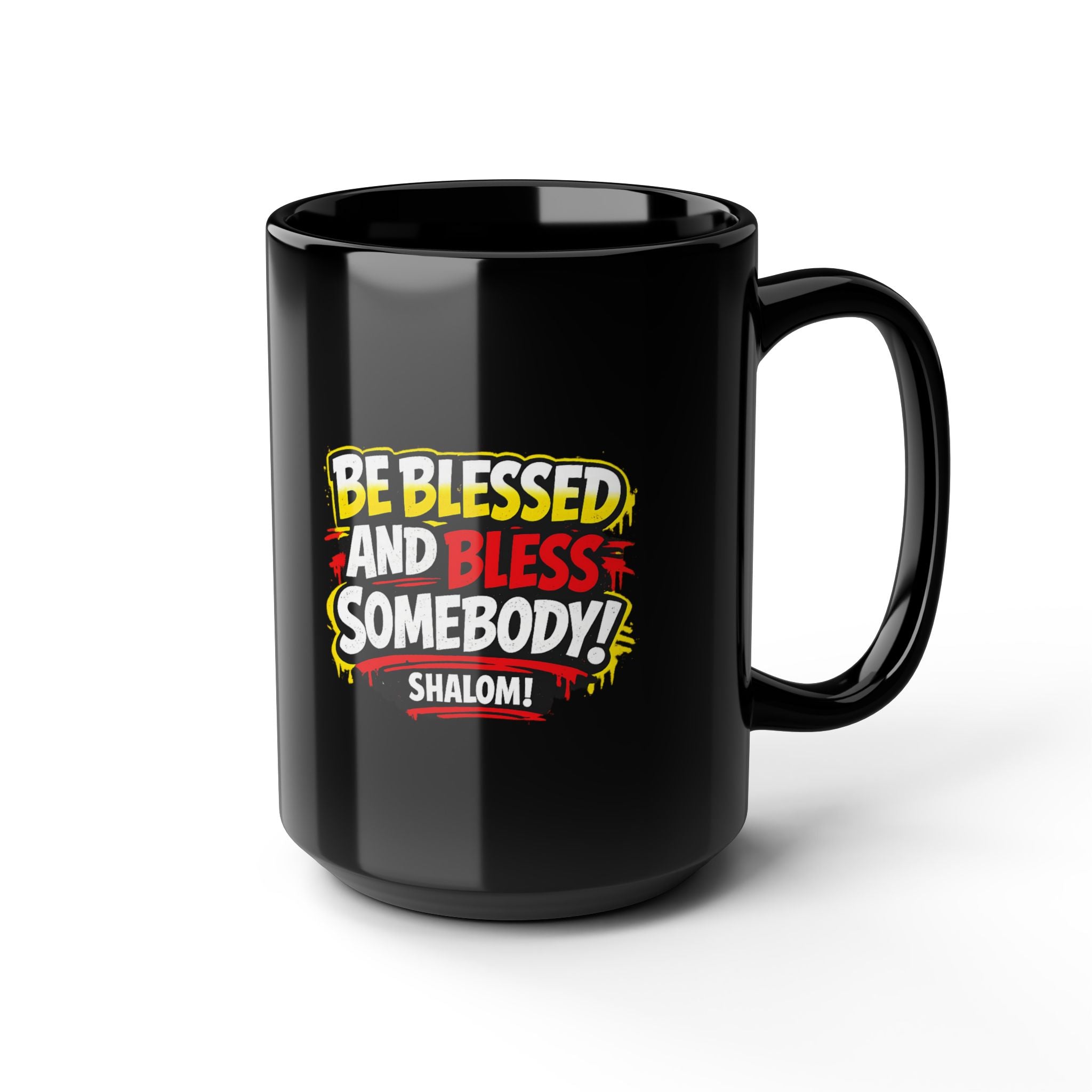 Be Blessed and Bless Somebody 15 oz Black Coffee Mug